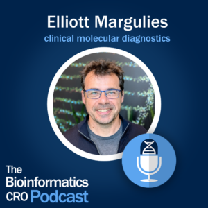Elliott Margulies - The Bioinformatics CRO Podcast